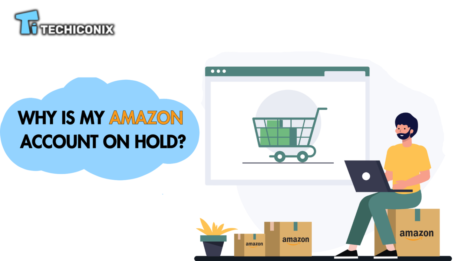 Why Is My Amazon Account on Hold? Guide for Sellers - Techiconix - What To Do If Your Amazon Account Is On Hold